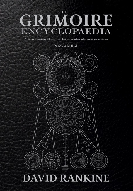 The Grimoire Encyclopaedia: Volume 2: A convocation of spirits, texts, materials, and practices