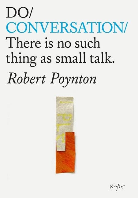 Do Conversation: Theres No Such Thing as Small Talk
