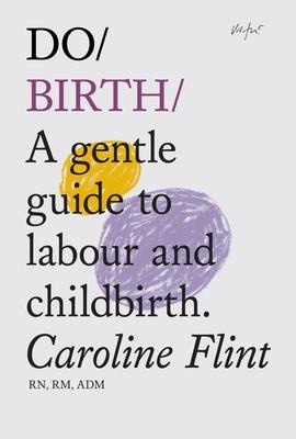 Do Birth: A gentle guide to labour and childbirth (New edition)