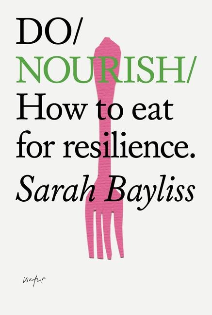 Do Nourish: How to eat for resilience.