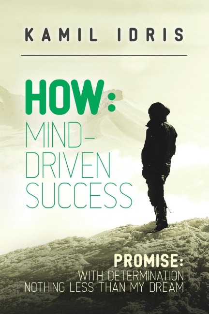 How: Promise: with determination nothing less than my dream