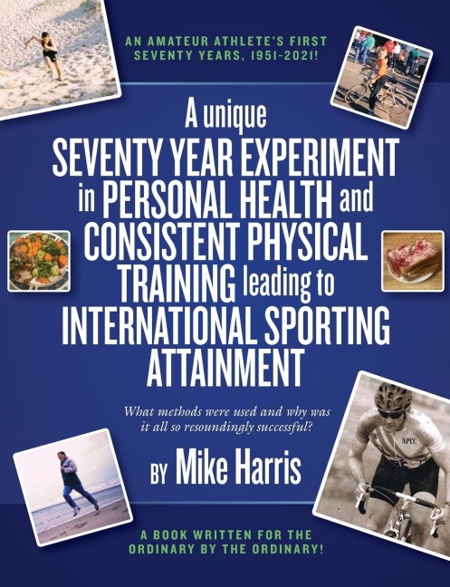 A unique Seventy Year Experiment in Personal Health and Consistent Physical Training leading to International Sporting Attainment