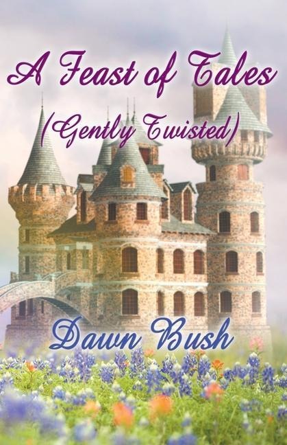 A Feast of Tales (Gently Twisted)