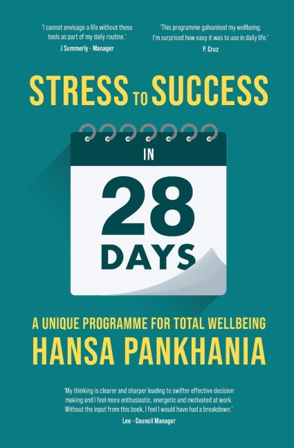 STRESS TO SUCCESS IN 28 Days: A Unique Programme For Total Wellbeing