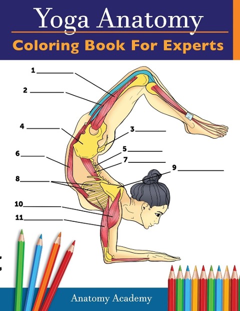 Yoga Anatomy Coloring Book for Experts: 50+ Incredibly Detailed Self-Test Advanced Yoga Poses Color workbook | Perfect Gift for Yoga Instructors, Teachers & Enthusiasts