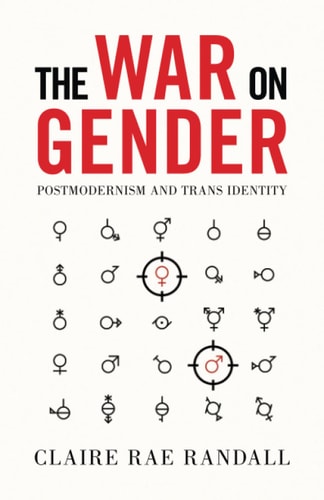 The War on Gender Postmodernism and Trans Identity