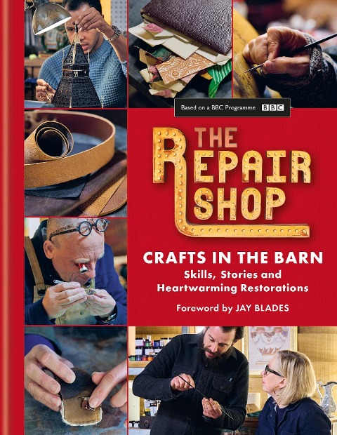The Repair Shop: Crafts in the Barn: Skills, Stories and Heartwarming Restorations