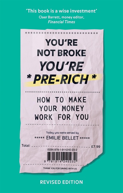Youre Not Broke Youre Pre-Rich: How to make your money work for you