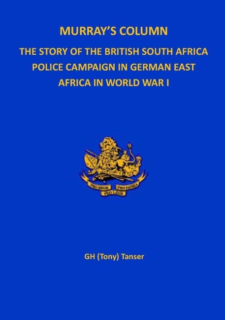 Murray's Column: The Story of the British South Africa Police Campaign in German East Africa in World War I