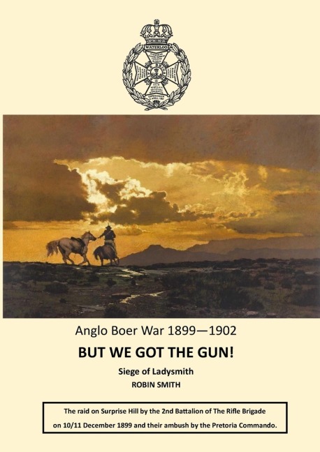 But We Got the Gun!: Anglo Boer War 1899-1902: Siege of Ladysmith