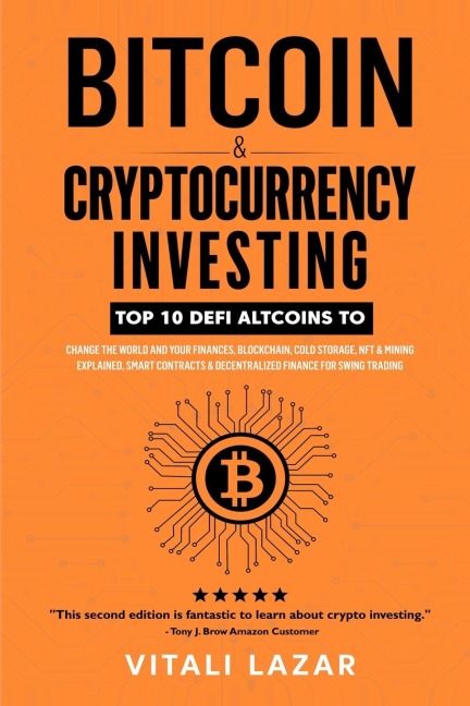 Bitcoin & Cryptocurrency Investing: Top 10 DeFi Altcoins to Change the World and Your Finances, Blockchain, Cold Storage, NFT & Mining Explained, Smart Contracts & Decentralized Finance for Swing Trading