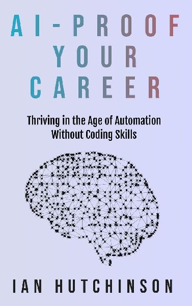 AI-Proof Your Career: Thriving in the Age of Automation Without Coding Skills