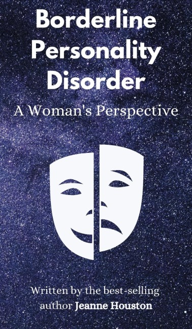 Borderline Personality Disorder: A Womans Perspective