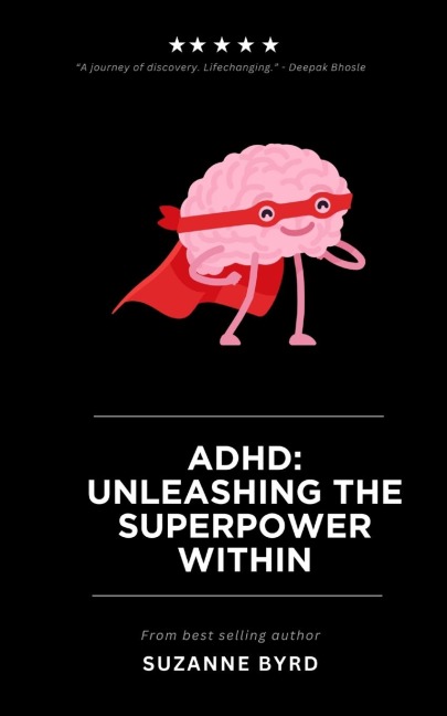 ADHD: Unleashing the Superpower Within