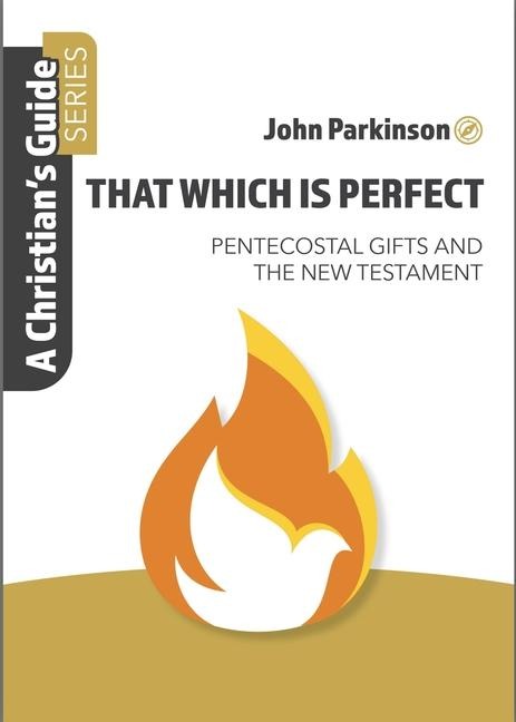 That Which Is Perfect: Pentecostal Gifts and the New Testament