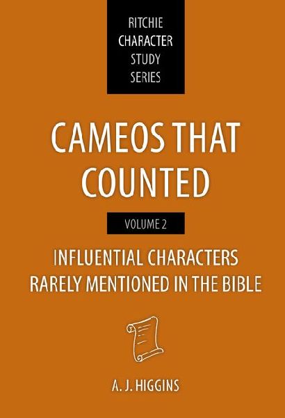 Cameos That Counted Volume 2: Influential Characters Rarely Mentioned in the Bible