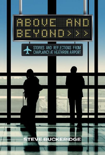 Above and Beyond: Stories and Reflections from Chaplaincy at Heathrow Airport