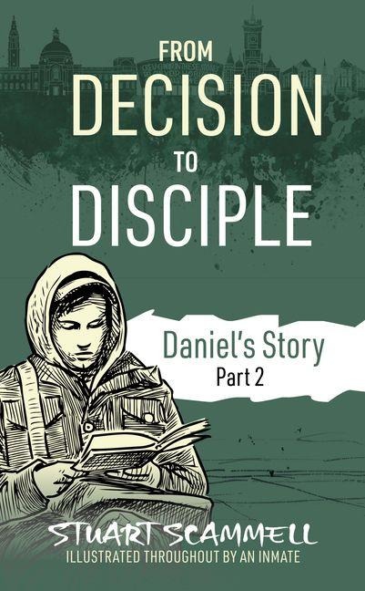 From Decision to Disciple: Daniels Story Part 2