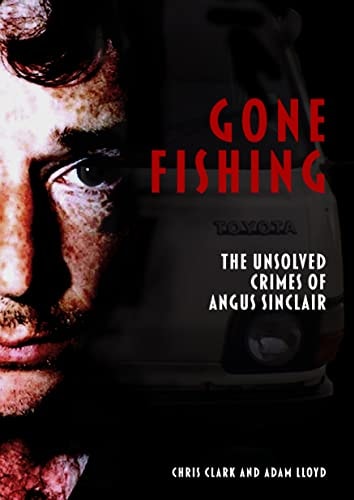 Gone Fishing The Unsolved Crimes of Angus Sinclair