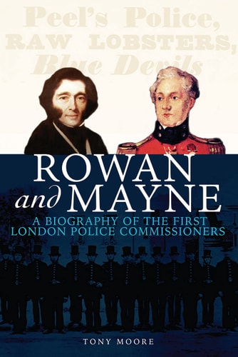 Rowan and Mayne A Biography of the First Police Commissioners