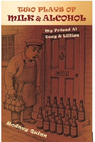 Two Plays of Milk & Alcohol: 'My Friend Al' and 'Doug & Lillian'