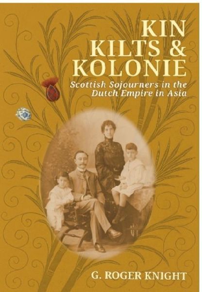 Kin Kilts & Kolonie: Scottish Sojourners in the Dutch Empire in Asia