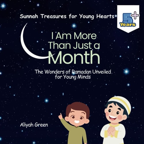 I Am More Than Just a Month The Wonders of Ramadan Unveiled for Young Minds