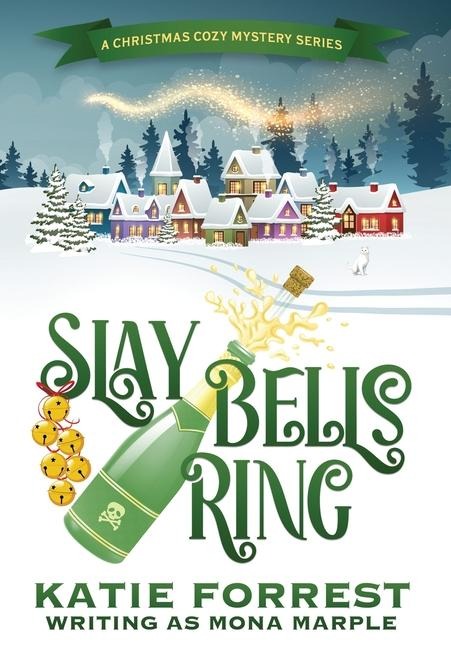 Slay Bells Ring: A Christmas Cozy Mystery Series Book 2