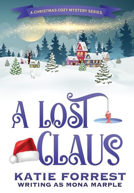 A Lost Claus: A Christmas Mystery Series Book 3