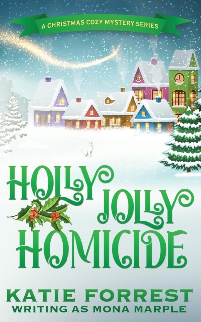 Holly Jolly Homicide: A Christmas Cozy Mystery Series Book 7