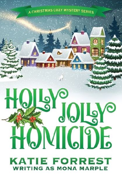 Holly Jolly Homicide: A Christmas Cozy Mystery Series Book 7