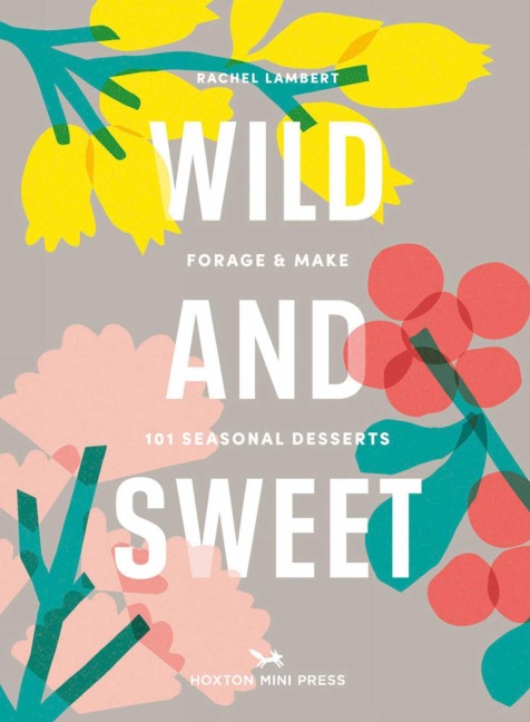 Wild and Sweet: How to forage your own dessert