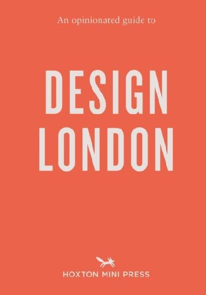 An Opinionated Guide to Design London