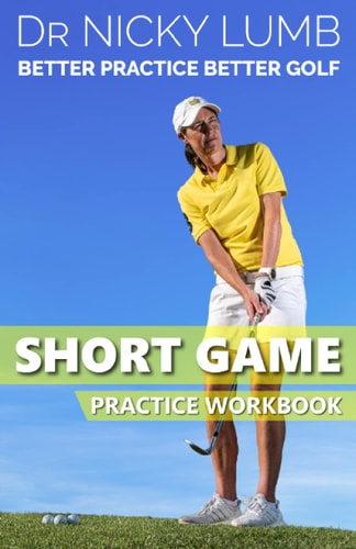 Better Practice Better Golf Short Game Practice Workbook