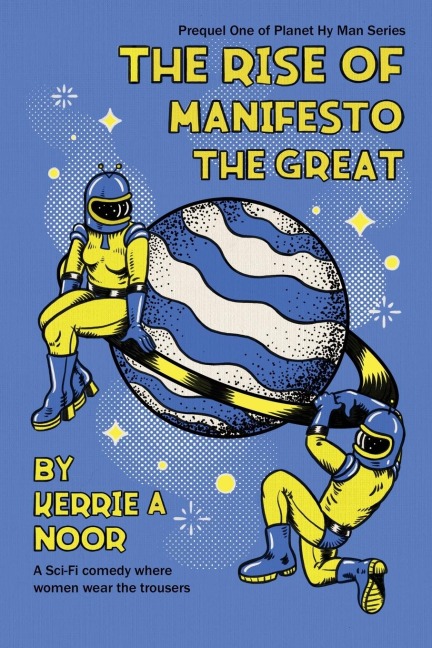 The Rise Of Manifesto The Great: A Sci Fi Comedy With Dystopians Delusions