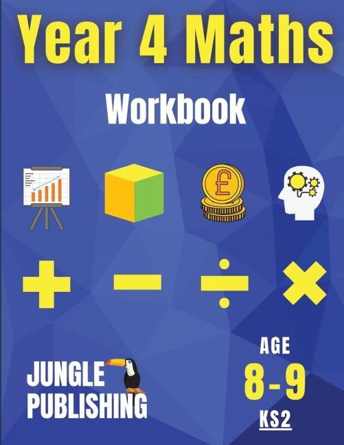 Year 4 Maths Workbook: Addition and Subtraction, Times Tables, Fractions, Measurement, Geometry, Telling the Time and Statistics for 8-9 Year Olds | Homeschooling Resources UK KS2 |