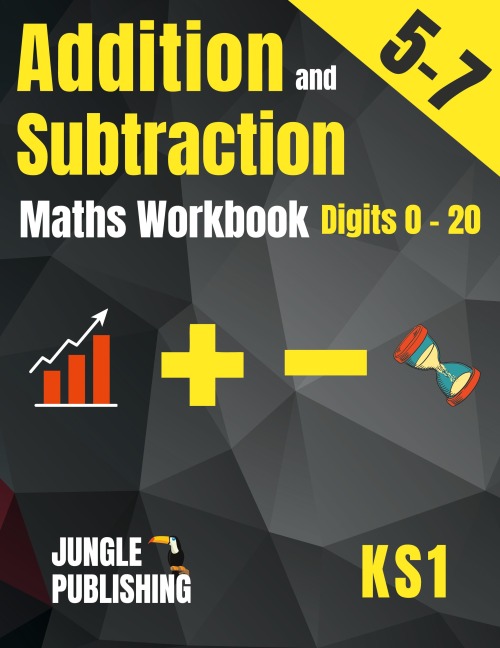 Addition and Subtraction Maths Workbook for 5-7 Year Olds: Adding and Subtracting Practice Book for Digits to 20 | KS1 Maths: Year 1 and Year 2 - P2/P3 | Grade K and Grade 1 Math Drills for Ages 5, 6 and 7