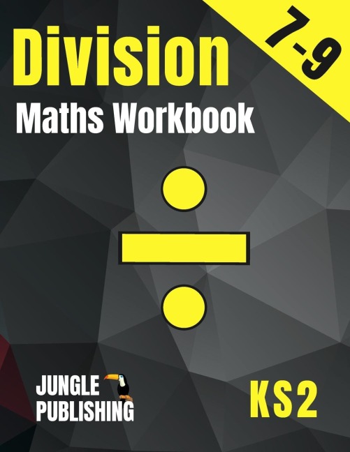Division Maths Workbook for 7-9 Year Olds: Dividing Practice Worksheets - Word Problems - Word Searches | KS2 Maths Book: Year 3 and Year 4- P4/P5 | Grade 2 and Grade 3 Math Drills for Ages 7, 8 and 9 | Digits 1-12