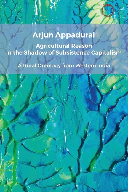 Agricultural Reason in the Shadow of Subsistence Capitalism: A Rural Ontology from Western India