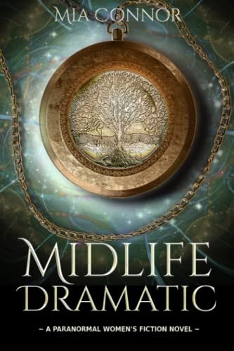 Midlife Dramatic A Paranormal Women's Fiction Novel