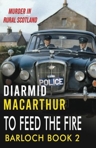 To Feed The Fire Murder in Rural Scotland