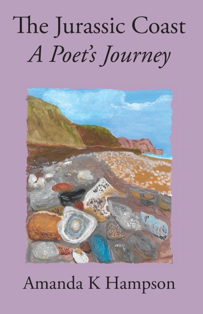 The Jurassic Coast, A Poets Journey: A Poets Journey
