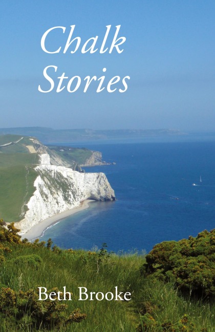 Chalk Stories: Poems grounded in the landscape, history and people of Dorset