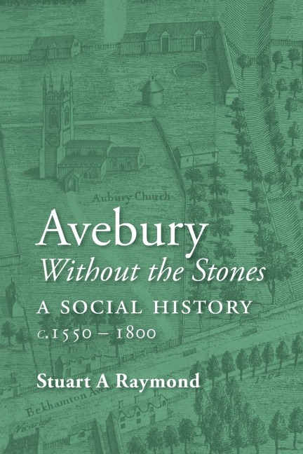 Avebury without the Stones: a Social History c.1550-1800