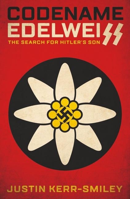 Codename Edelweiss: The Search for Hitlers Son