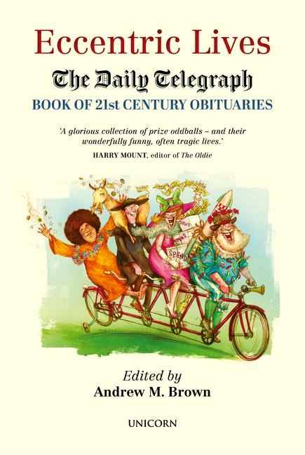Eccentric Lives: The Daily Telegraph Book of 21st Century Obituaries