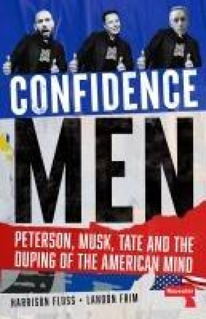 Confidence Men: Peterson, Musk, Tate and the Duping of the American Mind