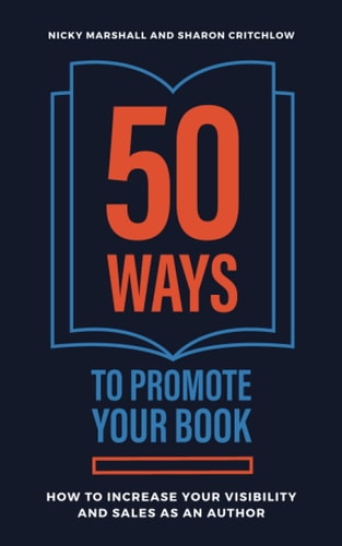 50 Ways To Promote Your Book How To Increase Your Visibility And Sales As An Author