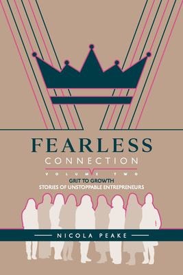 Fearless Connection Volume Two Entrepreneurs who Made it Happen