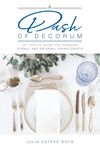 A Dash of Decorum 101 Tips to Guide You Through Formal and Informal Dining Events
